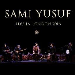 Live in London 2016 - Sami Yusuf