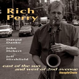 East of the Sun and West of 2nd Avenue - Rich Perry