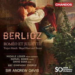 Berlioz: Roméo et Juliette, Marche troyenne & Chasse royale et orage - Hector Berlioz