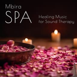 Mbira Spa: Healing Music for Sound Therapy, Massage, Wellness and Relaxation - Tranquility Spa Center