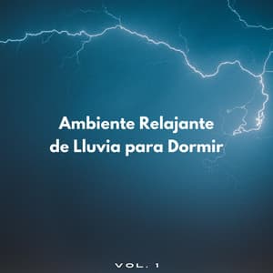 Ambiente Relajante De Lluvia Para Dormir Vol. 1 - Lluvia Para Dormir Mejor