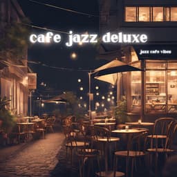 Jazz Cafe Vibes - Cafe Jazz Deluxe
