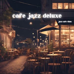 Jazz Cafe Vibes - Cafe Jazz Deluxe