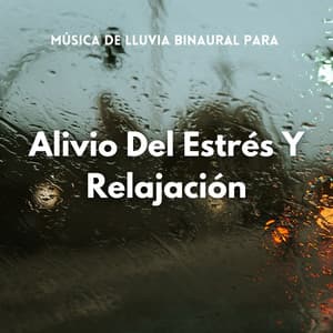 Música De Lluvia Binaural Para Alivio Del Estrés Y Relajación - Explorador binaural
