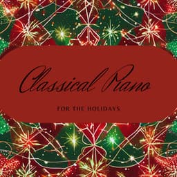 Classical Piano for the Holidays - Christmas Music Background