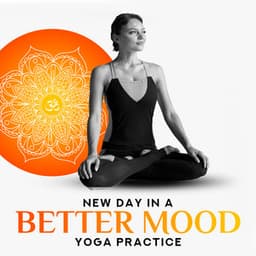 New Day in a Better Mood - Yoga Practice: Spiritual Energy, Music for Yoga & Meditation - Special Yoga Creator