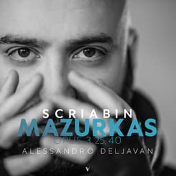 Scriabin: Mazurkas, Opp. 3, 25 & 40 - Alexander Scriabin