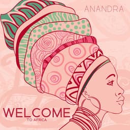 Welcome to Africa: Traditional Tribal Set Music - Anandra