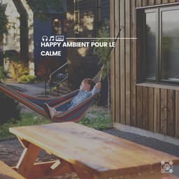 Happy Ambient pour le calme - Musique Calme et Relaxation