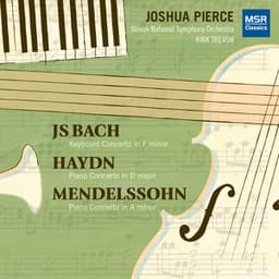 J.S. Bach, Haydn and Mendelssohn: Piano Concertos - Joshua Pierce
