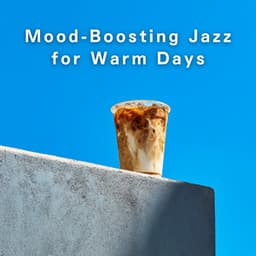Mood-Boosting Jazz for Warm Days - LOVE BOSSA