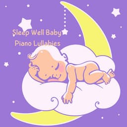 Sleep Well Baby Piano Lullabies - Baby Sleep Music