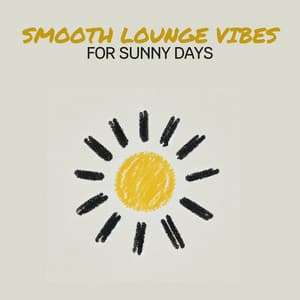 Smooth Lounge Vibes for Sunny Days - Chill Lounge Music System