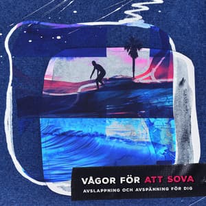Vågor för att Sova - Avslappning och avspänning för dig