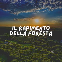 IL Rapimento Della Foresta - Suoni Naturali