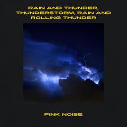 Rain and Thunder, Thunderstorm, Rain and Rolling Thunder, Pink Noise, Loopable - Pink Noise Music