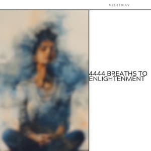 4444 Breaths to Enlightenment: A Calming Path - Meditway