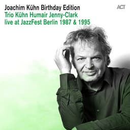 Joachim Kühn Birthday Edition: Trio Kühn - Humair - Jenny-Clark Live at Jazzfest Berlin 1987 & 1995 - Joachim Kühn