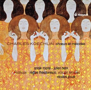 Koechlin: Chœurs et mélodies - Charles Koechlin