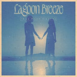 Lagoon Breeze - Ibiza House Classics