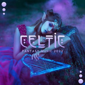 Celtic Fantasy Music 2022: Medieval Harp, Nordic Relaxing Melodies, Irish Traditional Instrumental Music - Irish Celtic Spirit of Relaxation Academy
