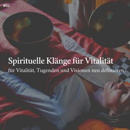 * Spirituelle Klänge für Vitalität, Tugenden und Visionen neu definieren * - Entspannungsmusik