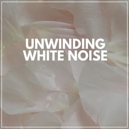 Unwinding White Noise - Relaxing Radiance