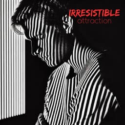 Irresistible Attraction - Dirty Sexy Times