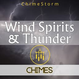 Wind Spirits & Thunder Chimes - ChimeStorm