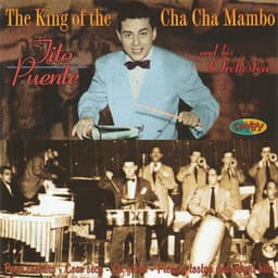 The King of the Cha Cha Mambo. Pare Cochero - Tito Puente