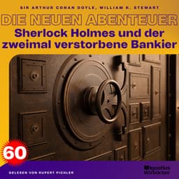 Sherlock Holmes und der zweimal verstorbene Bankier - Sherlock Holmes - Die neuen Abenteuer