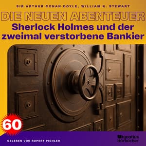 Sherlock Holmes und der zweimal verstorbene Bankier - Sherlock Holmes - Die neuen Abenteuer