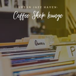 Urban Jazz Haven: Coffee Shop Lounge - JazzyHan