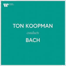 Ton Koopman Conducts Bach - Johann Sebastian Bach