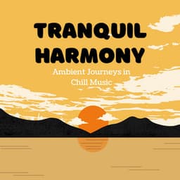 Tranquil Harmony: Ambient Journeys in Chill Music - Chill Out 2020