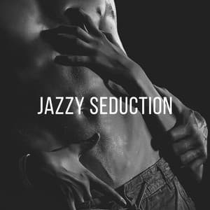 Jazzy Seduction: Slow and Passionate Instrumental Music for Couples in Love - Romantic Love Songs Academy