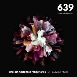 639: Love & Harmony - Healing Solfeggio Frequencies