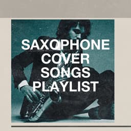 Saxophone cover songs playlist - Easy Listening Instrumentals