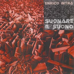 Suonare il suono - Enrico Intra