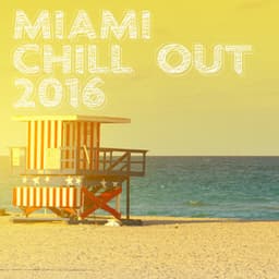 Miami Chill Out 2016 - Chill Out Lounge Cafe Essentials