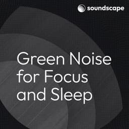 Green Noise for Focus and Sleep - Natural Samples