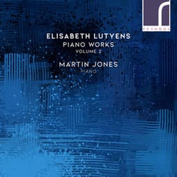 Elisabeth Lutyens: Piano Works, Volume 2 - Elisabeth Lutyens