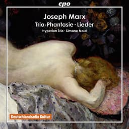 Marx: Trio-Phantasie & 4 Lieder - Joseph Marx