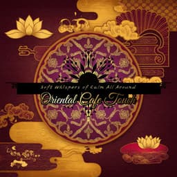 Soft Whispers of Calm All Around - Oriental Cafe Touch