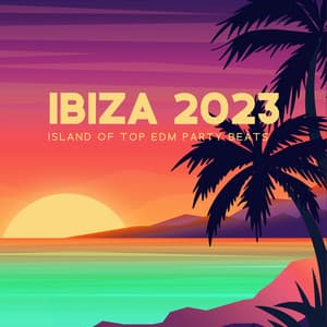 IBIZA 2023 - Island of Top EDM Party Beats - DJ Chillax