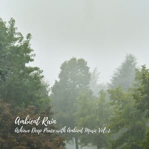 Ambient Rain: Achieve Deep Peace with Ambient Music Vol. 1 - Thunderstorms