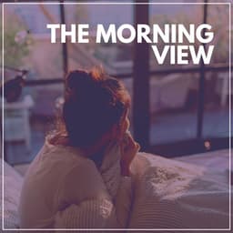 The Morning View - Calm Music