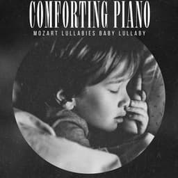Comforting Piano - Mozart Lullabies Baby Lullaby