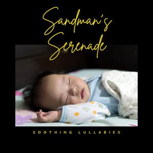 Sandman's Serenade: Baby Sleep Music - Soothing Lullabies