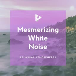 Mesmerizing White Noise - Natural White Noise Relaxation